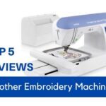 Best Brother Embroidery Machine Reviews