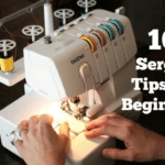 10 Serger Tips for Beginners
