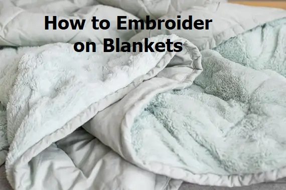 How to Embroider on Blankets